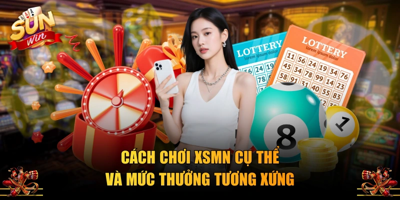 Cách chơi XSMN cụ thể và mức thưởng tương xứng 
